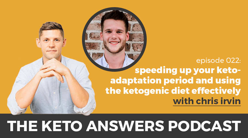 022: Speeding Up Your Keto-Adaptation Period and Using The Ketogenic Diet Effectively – Chris Irvin