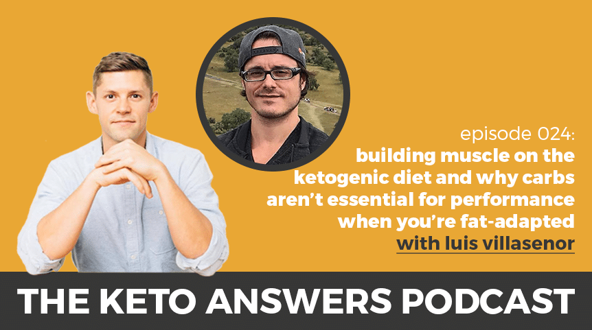 024: Building Muscle on The Ketogenic Diet and Why Carbs Aren’t Essential For Performance When You’re Fat-Adapted – Luis Villasenor