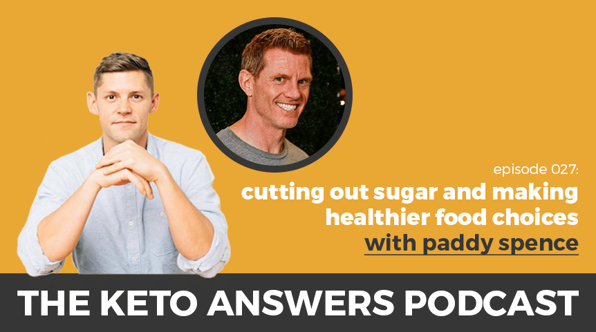 027: Paddy Spence – Cutting Out Sugar and Making Healthier Food Choices
