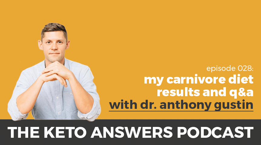 028: Dr. Anthony Gustin – My Carnivore Diet Results and Q&A
