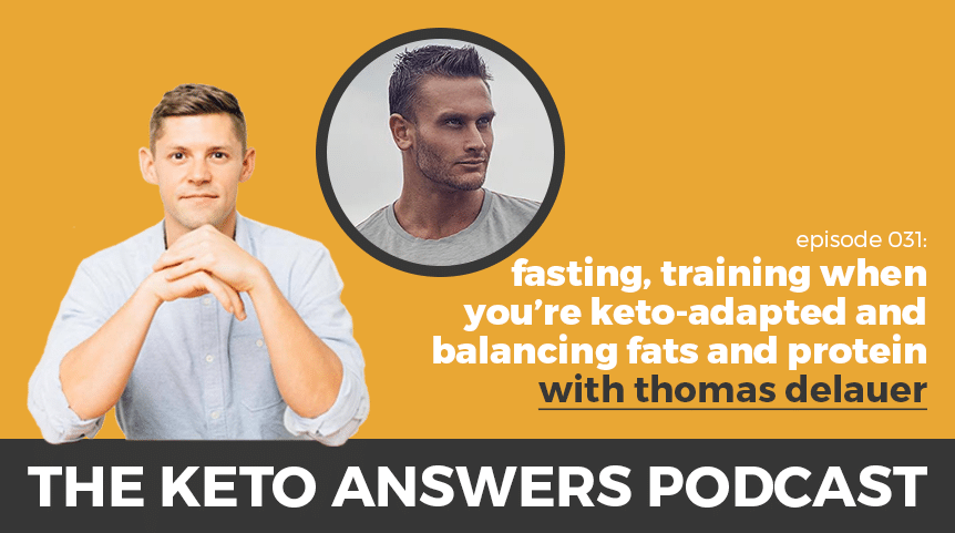 031: Thomas DeLauer – Fasting, Training When You’re Keto-Adapted & Balancing Fats and Protein