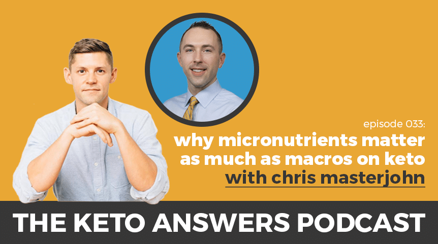 033: Chris Masterjohn – Why Micronutrients Matter As Much As Macros On Keto