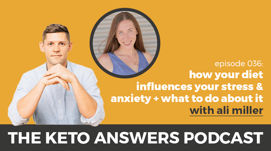 036: Ali Miller – How Your Diet Influences Your Stress & Anxiety + What To Do About It