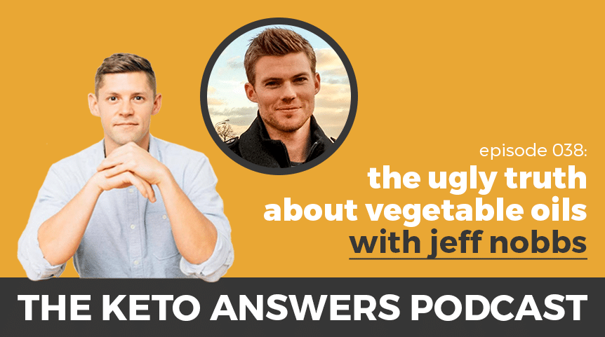 038: Jeff Nobbs – The Ugly Truth About Vegetable Oils